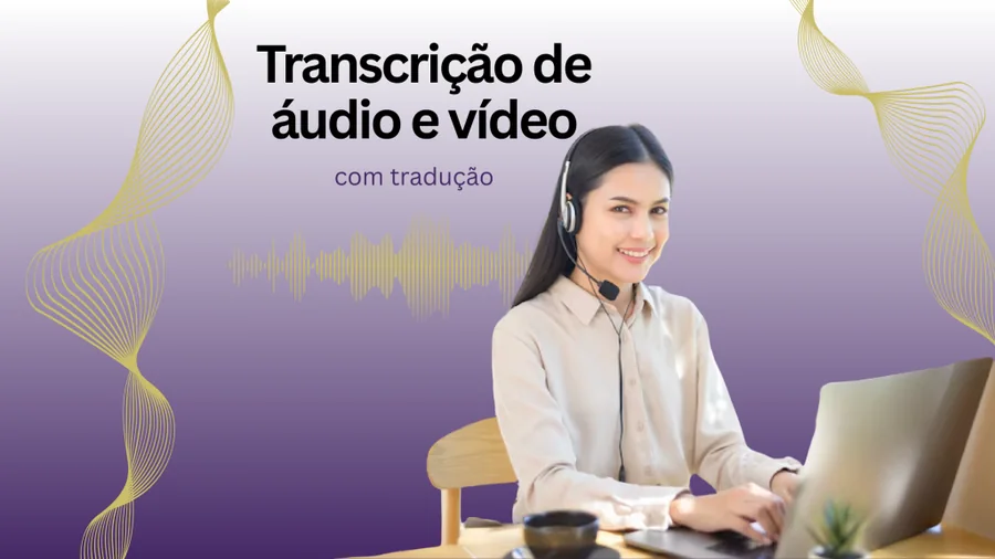 Transcrição de áudio e vídeo com tradução: solução completa para comunicação global