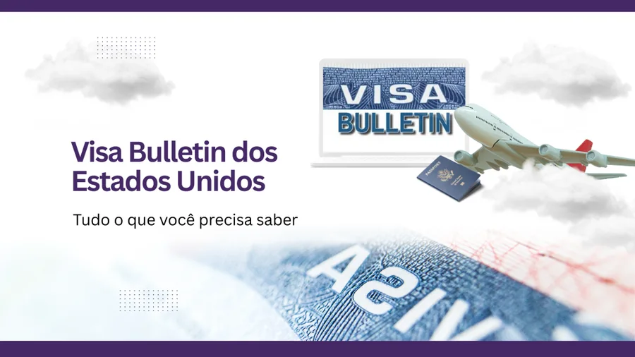 Visa bulletin dos Estados Unidos: tudo o que você precisa saber para acompanhar sua imigração
