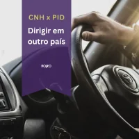CNH x PID: entenda as diferenças e saiba qual usar para dirigir em outro país