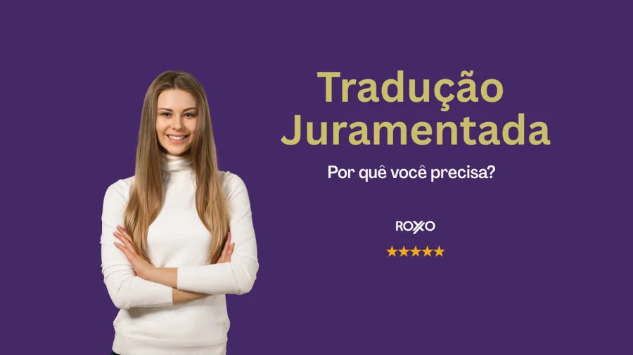 Tradução juramentada: por que você precisa e quando ela é obrigatória