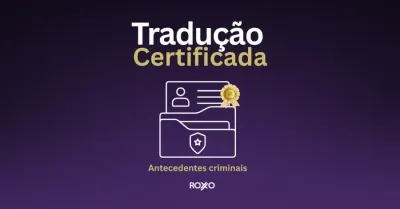 O que é o documento de antecedentes criminais, Como obter e quando é necessária a tradução