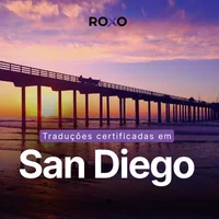 Tradução certificada em San Diego: Como escolher, evitar rejeições e ganhar tempo