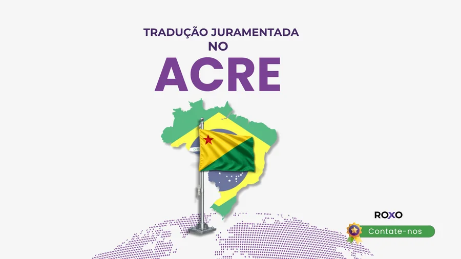 Imagem promocional da Roxo Translations sobre tradução juramentada no Acre, com bandeira do Acre e mapa do Brasil ao fundo.