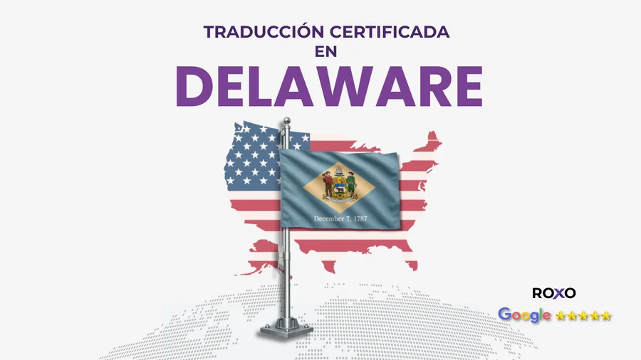 Roxo Traducciones, traducción certificada en Delaware, bandera del estado sobre mapa de EE. UU., servicio 100% online, calificación 5 estrellas en Google
