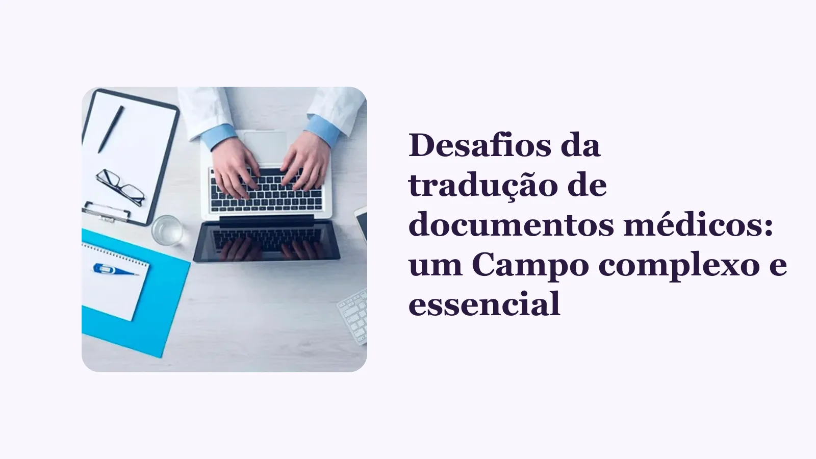 Desafios da tradução de documentos médicos: um Campo complexo e essencial