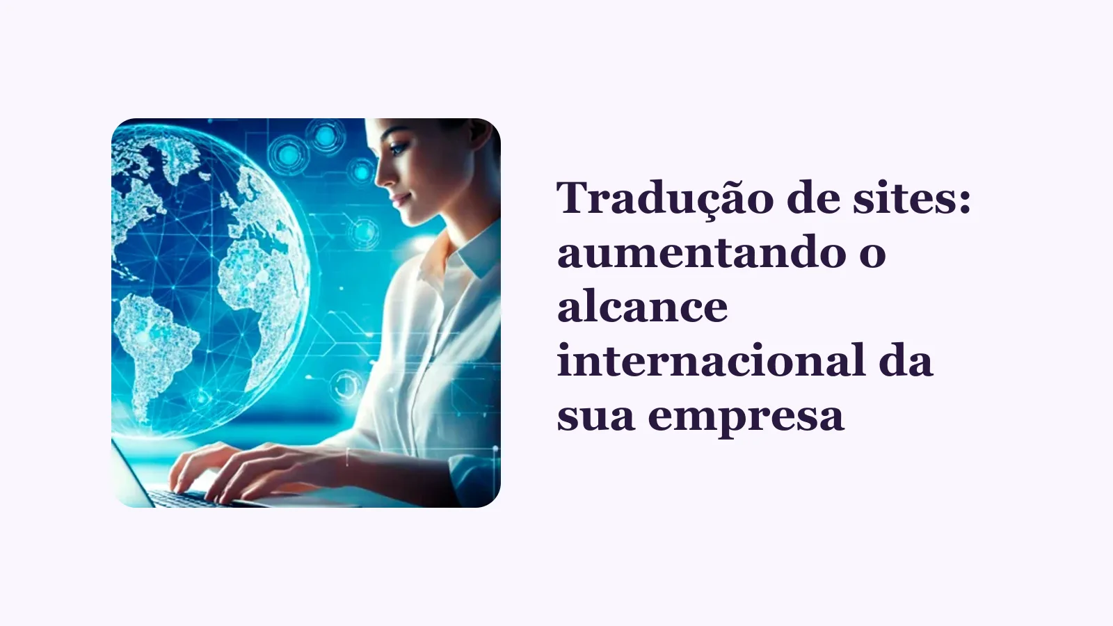 Tradução de sites: aumentando o alcance internacional da sua empresa
