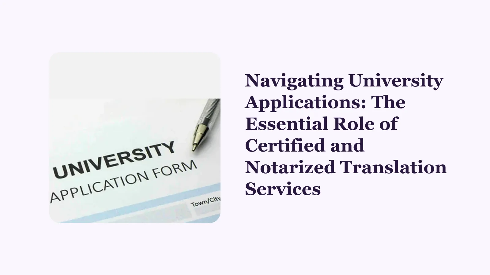Navigating University Applications: The Essential Role of Certified and Notarized Translation Services