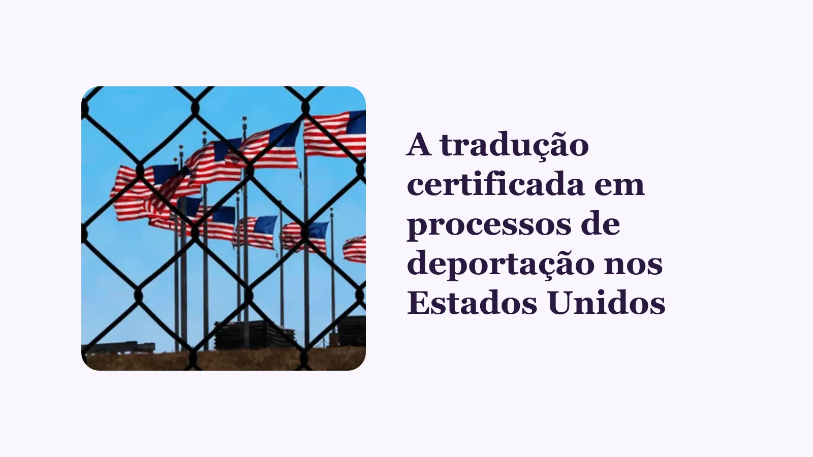 A tradução certificada em processos de deportação nos Estados Unidos