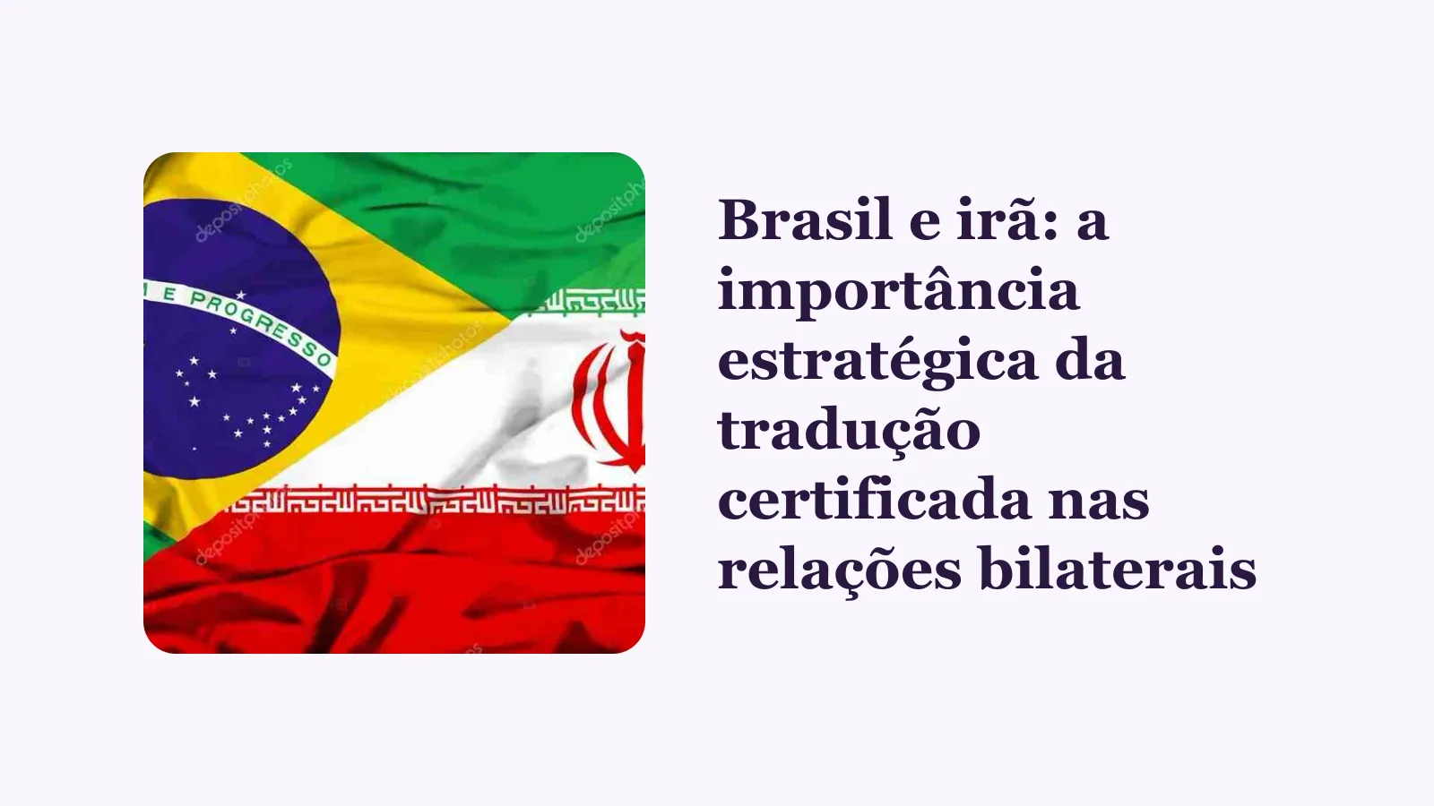 Brasil e irã: a importância estratégica da tradução certificada nas relações bilaterais