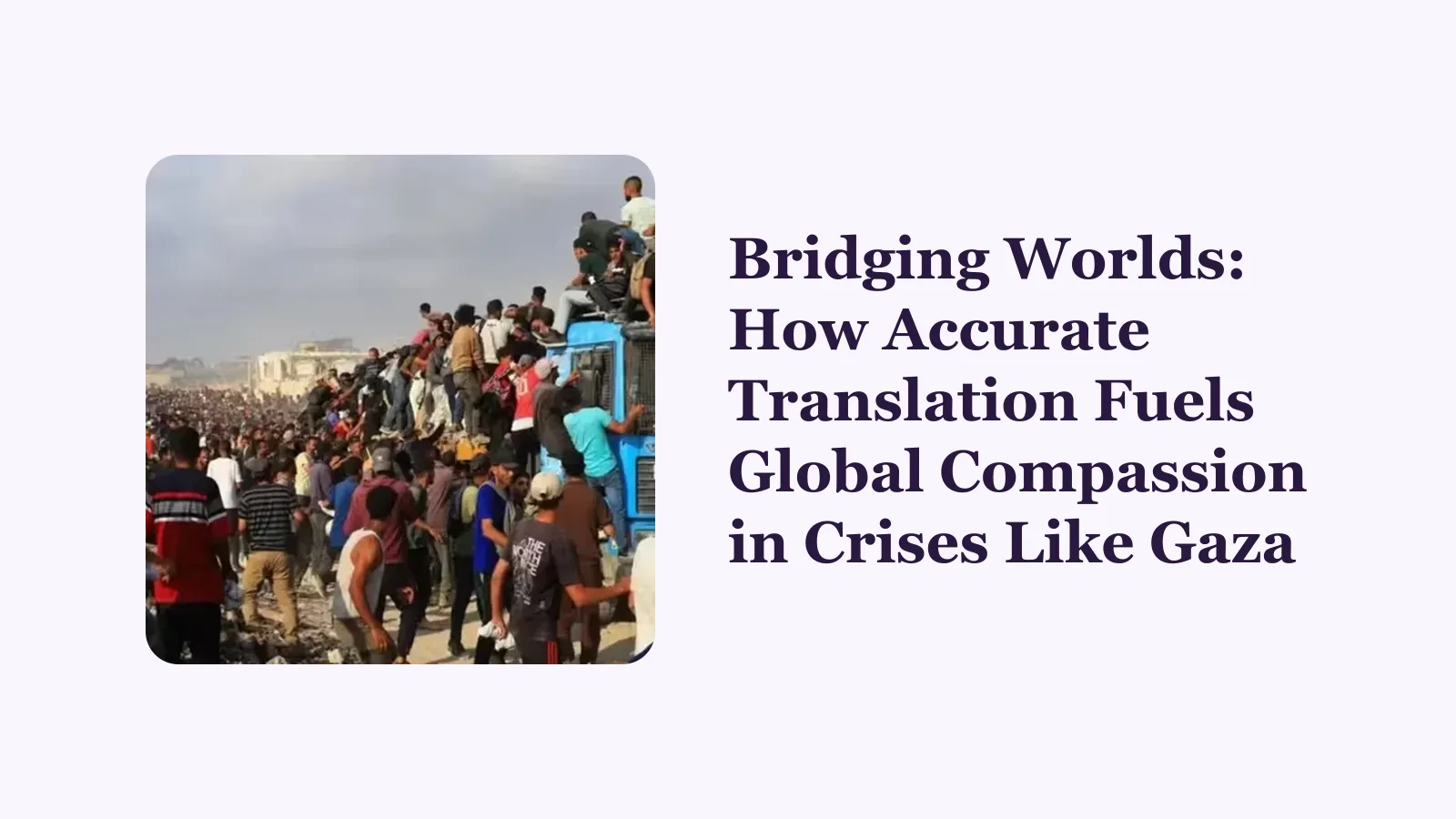 Bridging Worlds: How Accurate Translation Fuels Global Compassion in Crises Like Gaza
