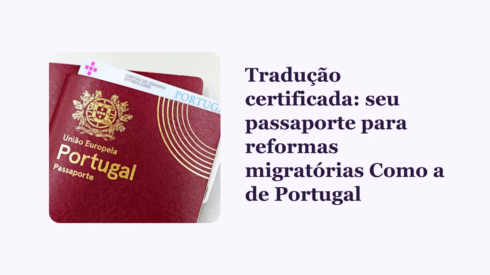 Tradução certificada: seu passaporte para reformas migratórias Como a de Portugal