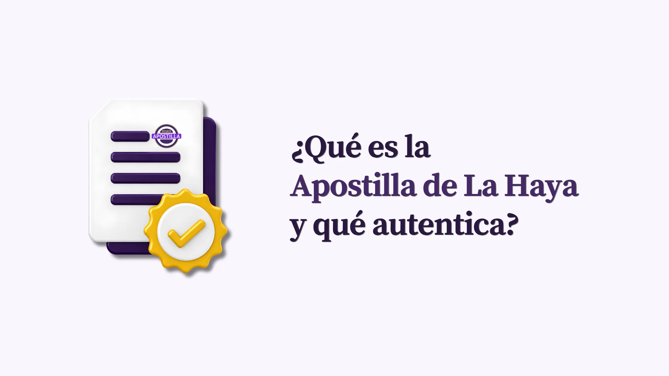 Qué es la Apostilla de La Haya y qué autentica: documento con sello dorado, Roxo Apostilla