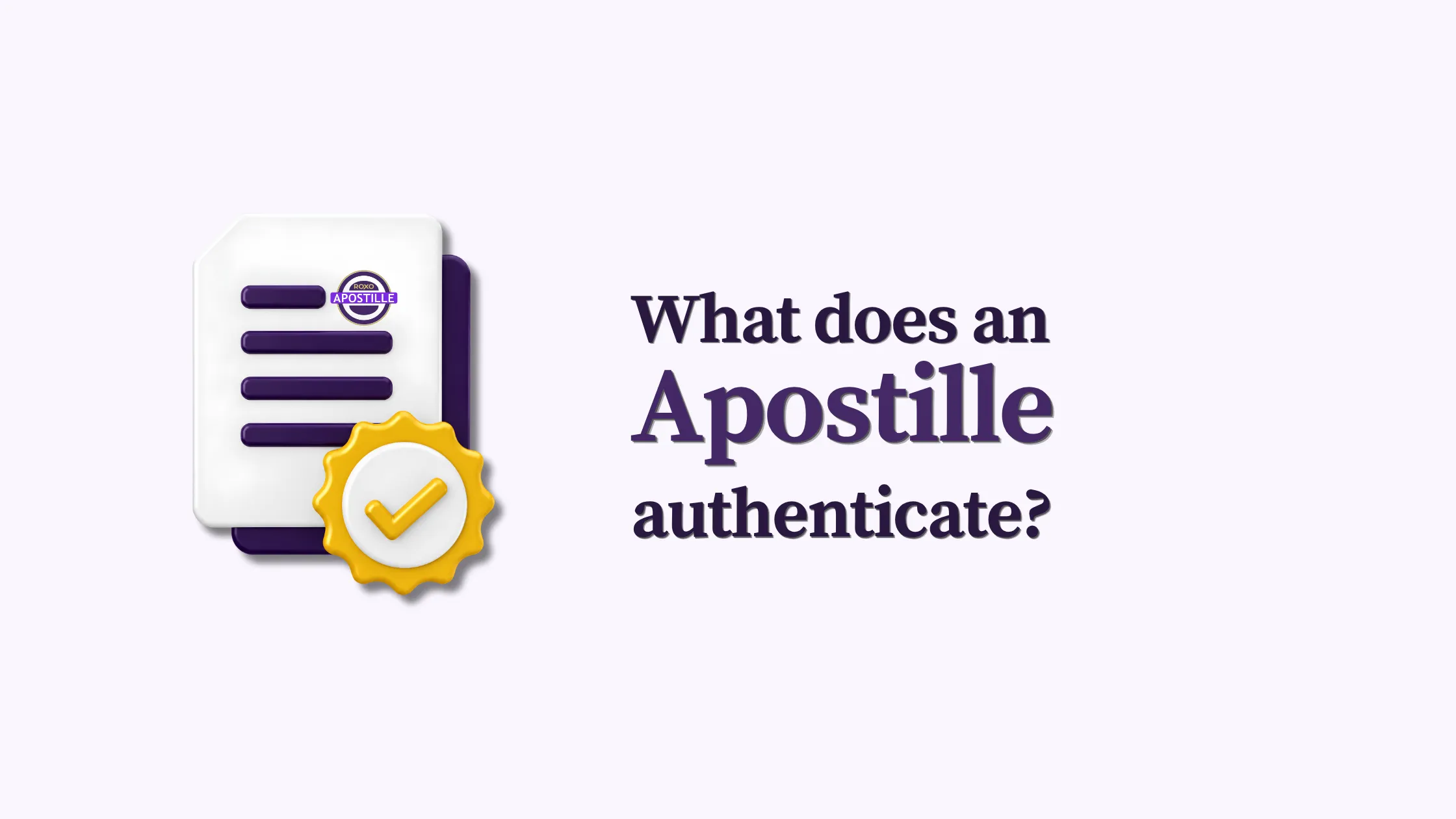 What does an Apostille authenticate: document with a gold seal, Roxo Apostille