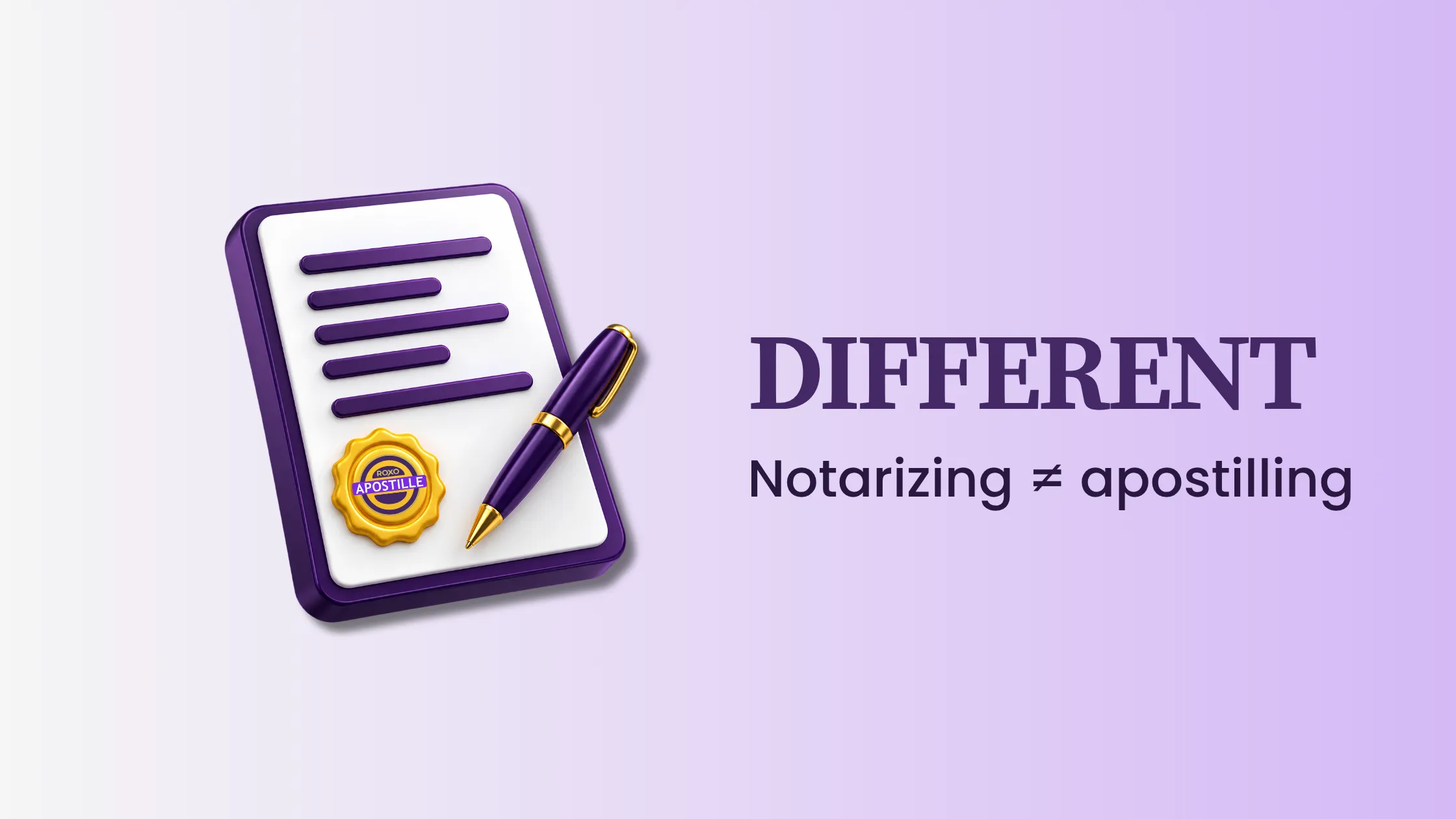 Document with pen and seal: notarizing and apostilling are different, Roxo Apostille