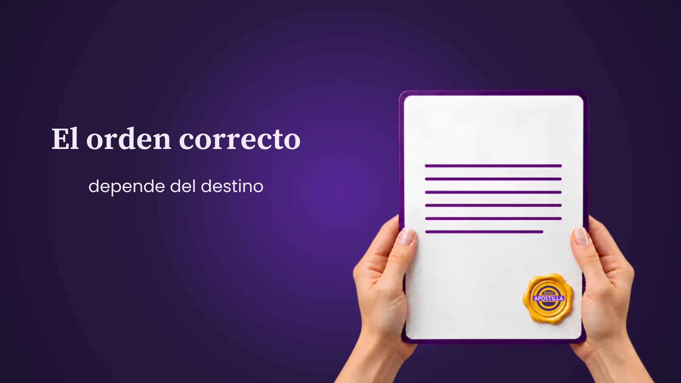 Manos con un documento sellado: el orden entre original, apostilla y traducción, Roxo Apostilla