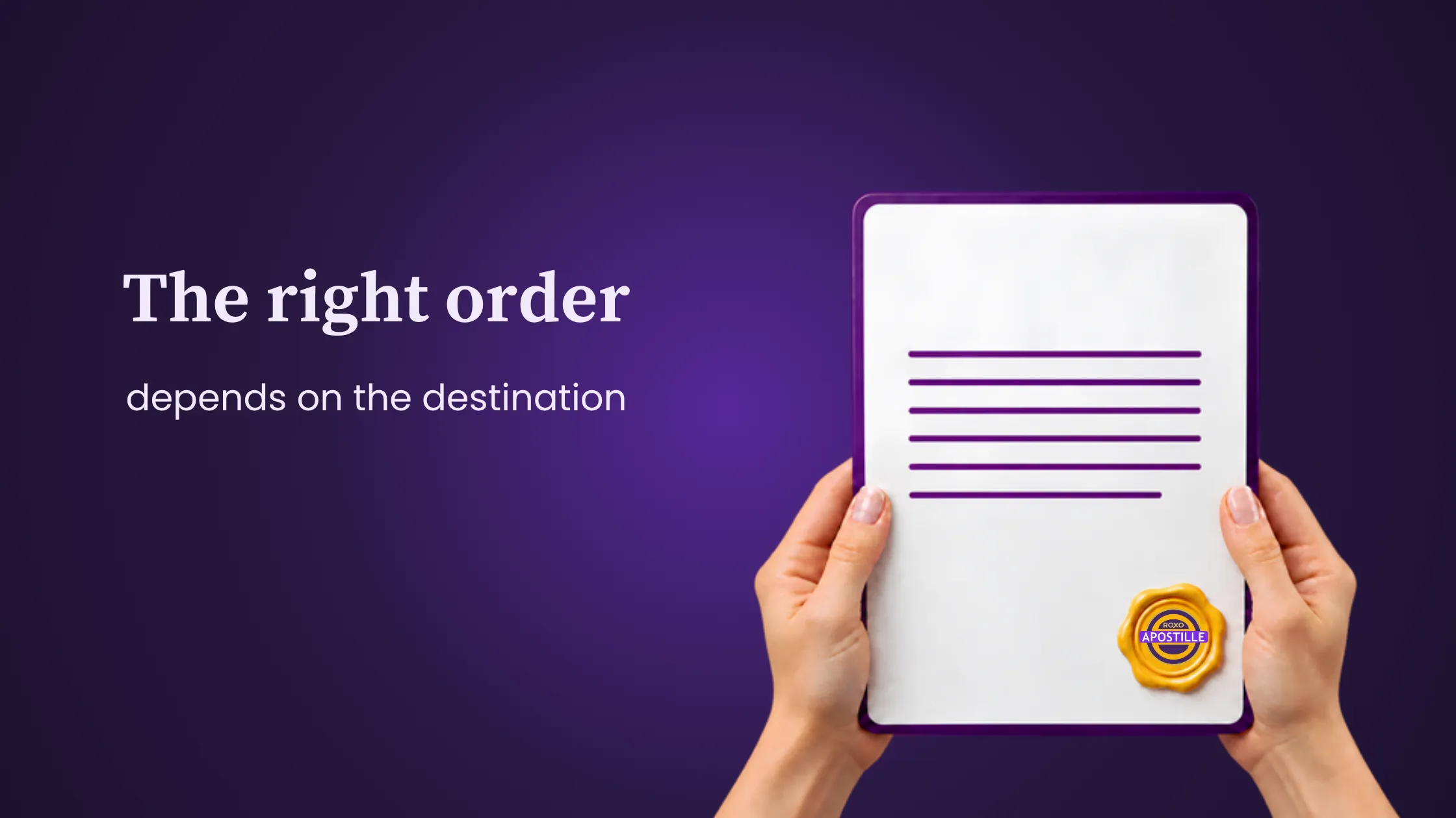 Hands holding a sealed document: the order of original, apostille and translation, Roxo Apostille