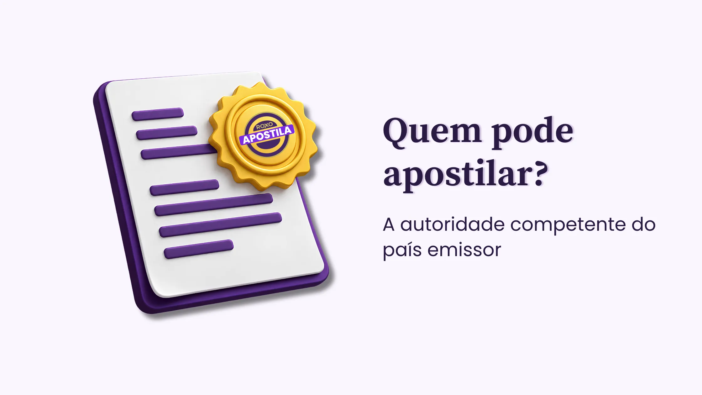 Documento com selo de apostila: quem pode apostilar é a autoridade do país emissor, Roxo Apostila