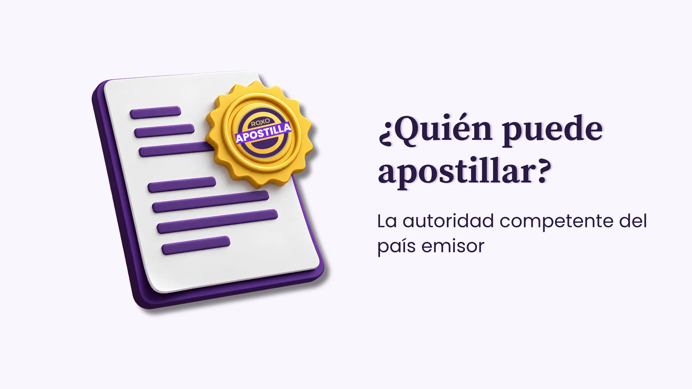 Documento con sello de apostilla: quién puede apostillar es la autoridad del país emisor, Roxo Apostilla