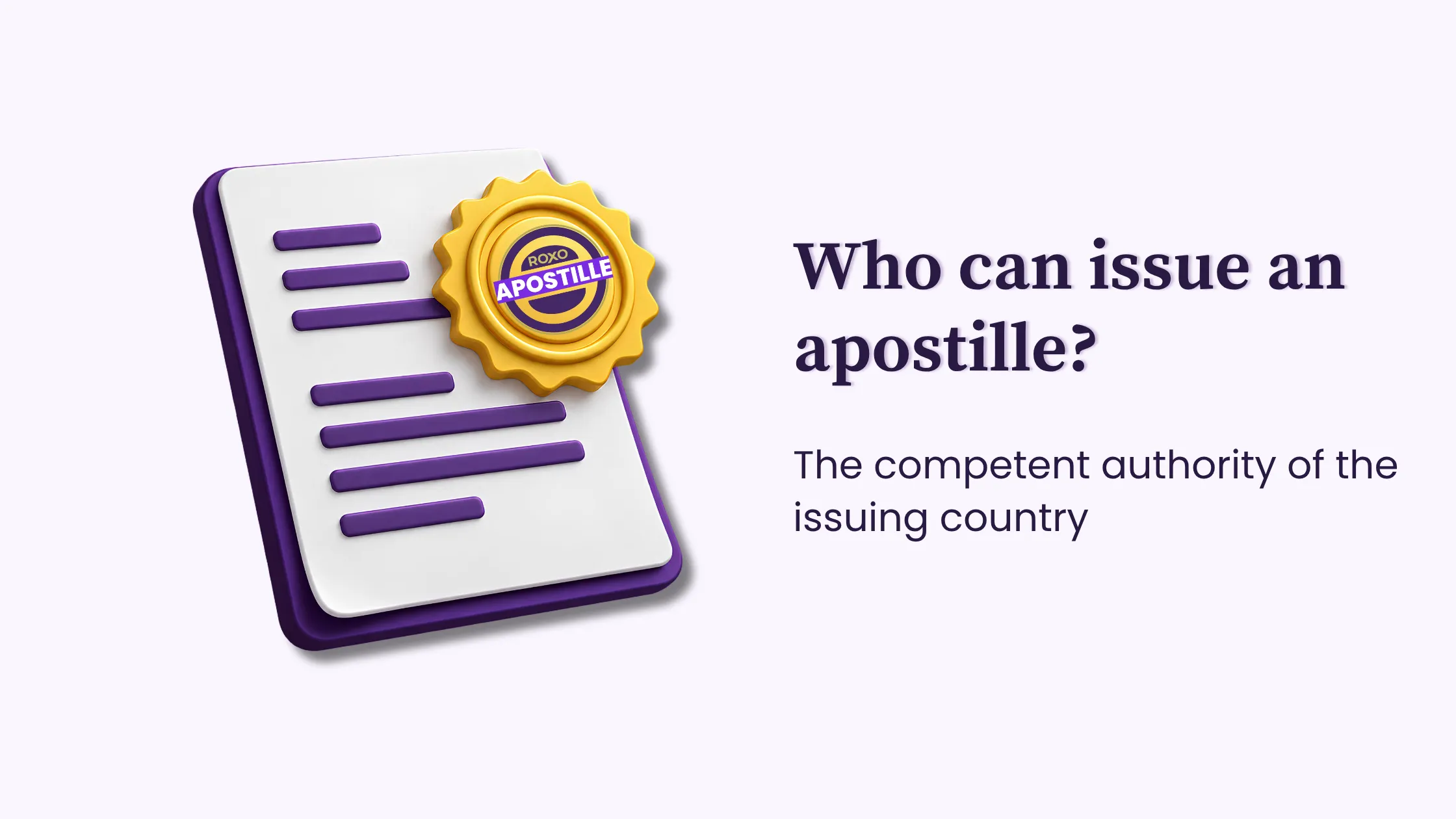 Document with an apostille seal: the competent authority of the issuing country, Roxo Apostille