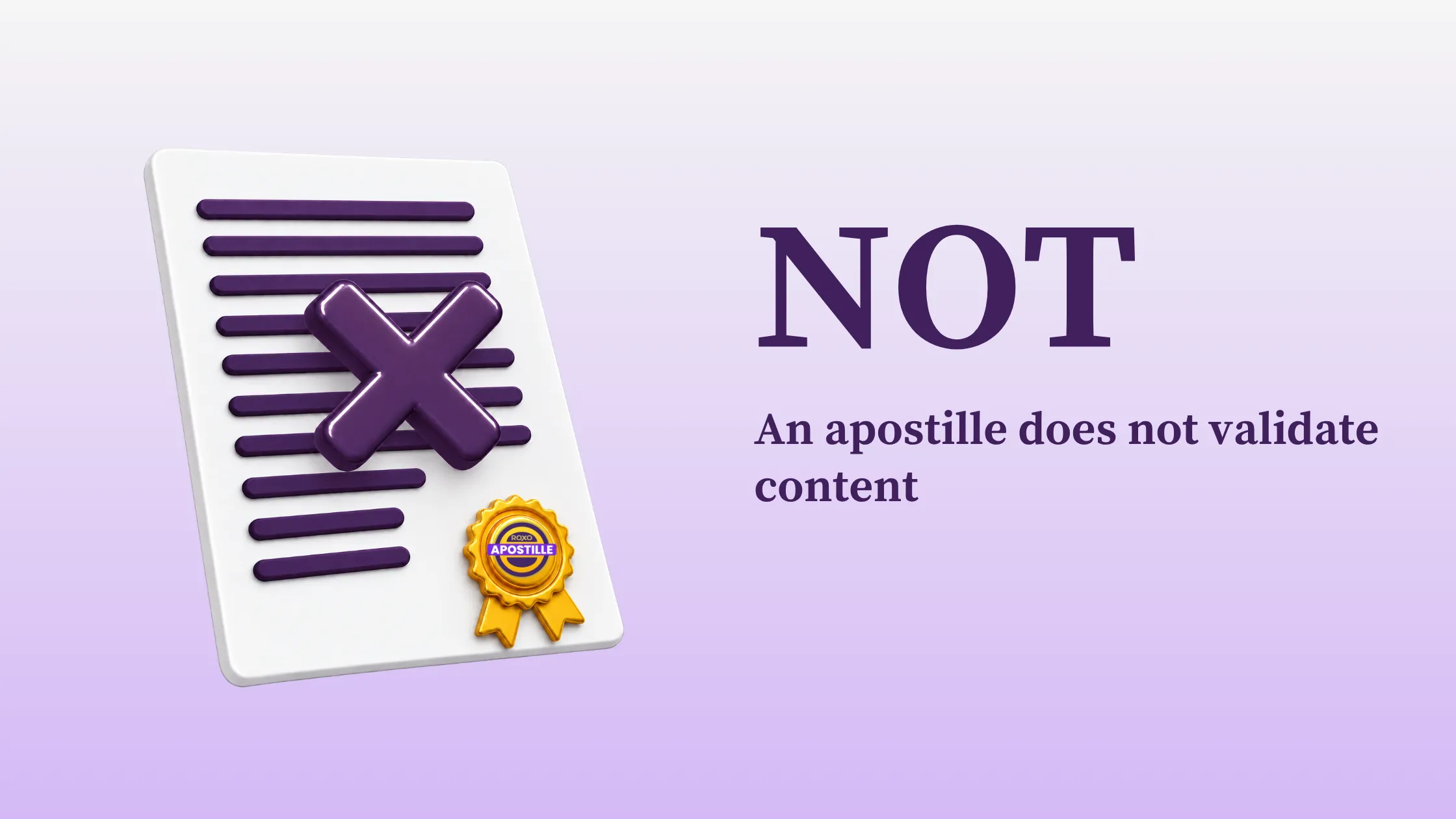 Document with an X and an apostille seal: an apostille does not validate content, Roxo Apostille