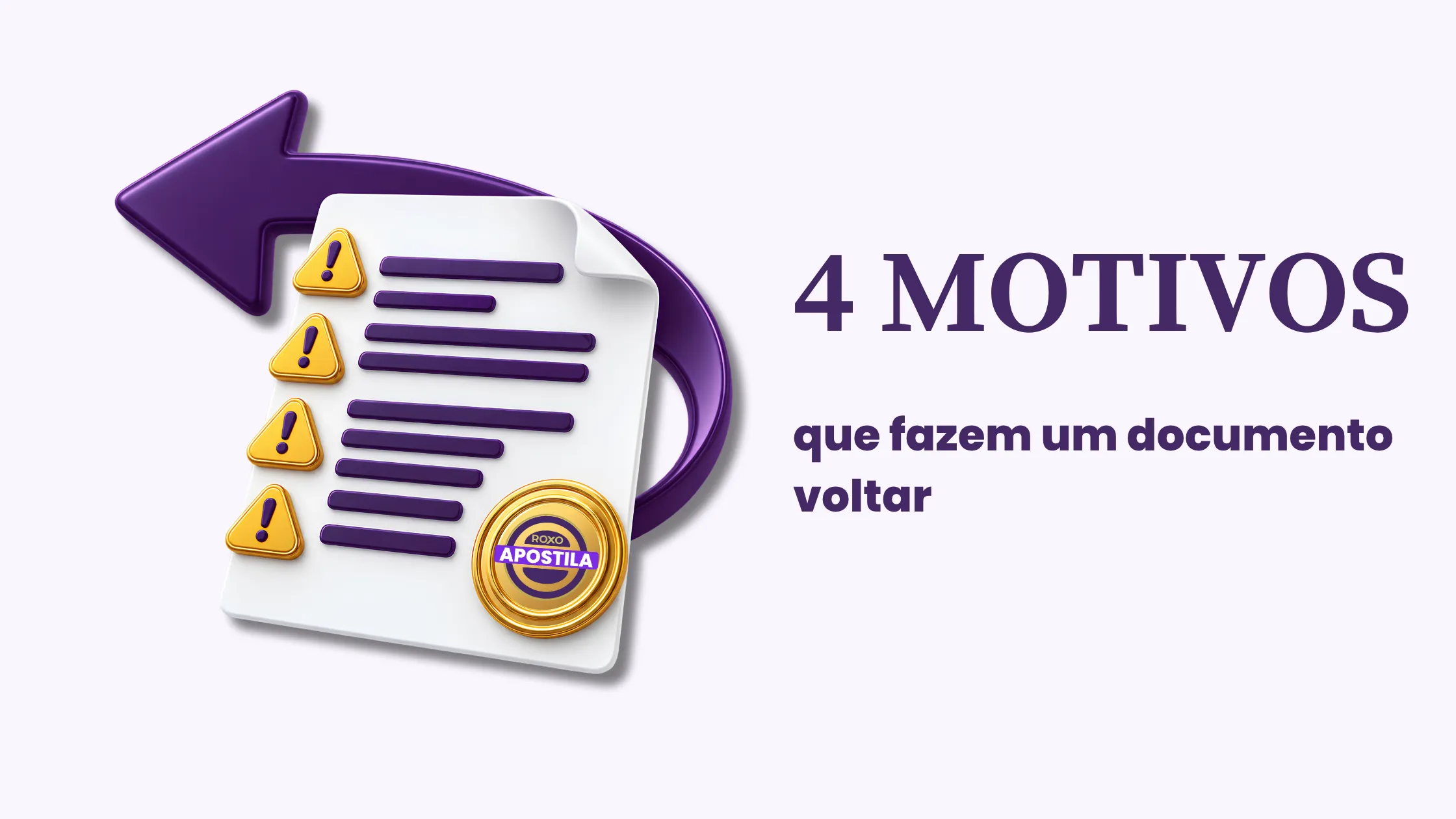 Documento com alertas e seta de retorno: quatro motivos para a apostila ser recusada, Roxo Apostila