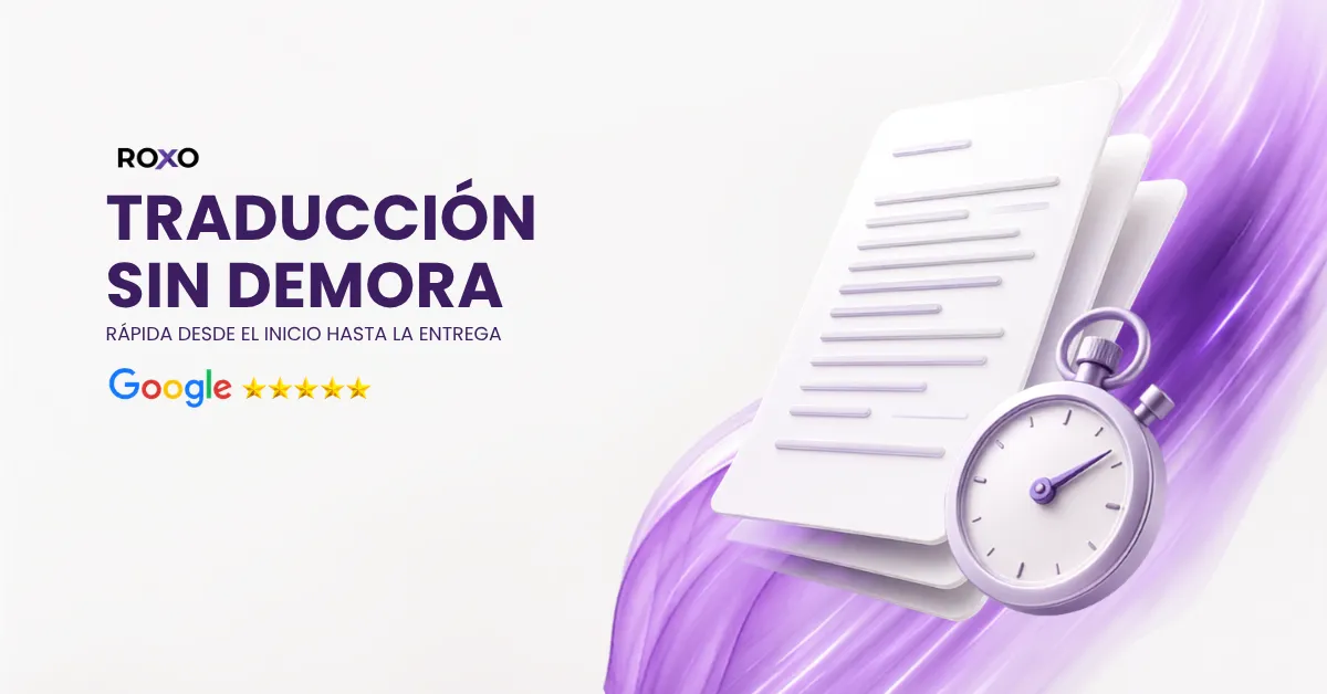 Traducción sin demora, rápida desde el inicio hasta la entrega, Roxo Traducciones