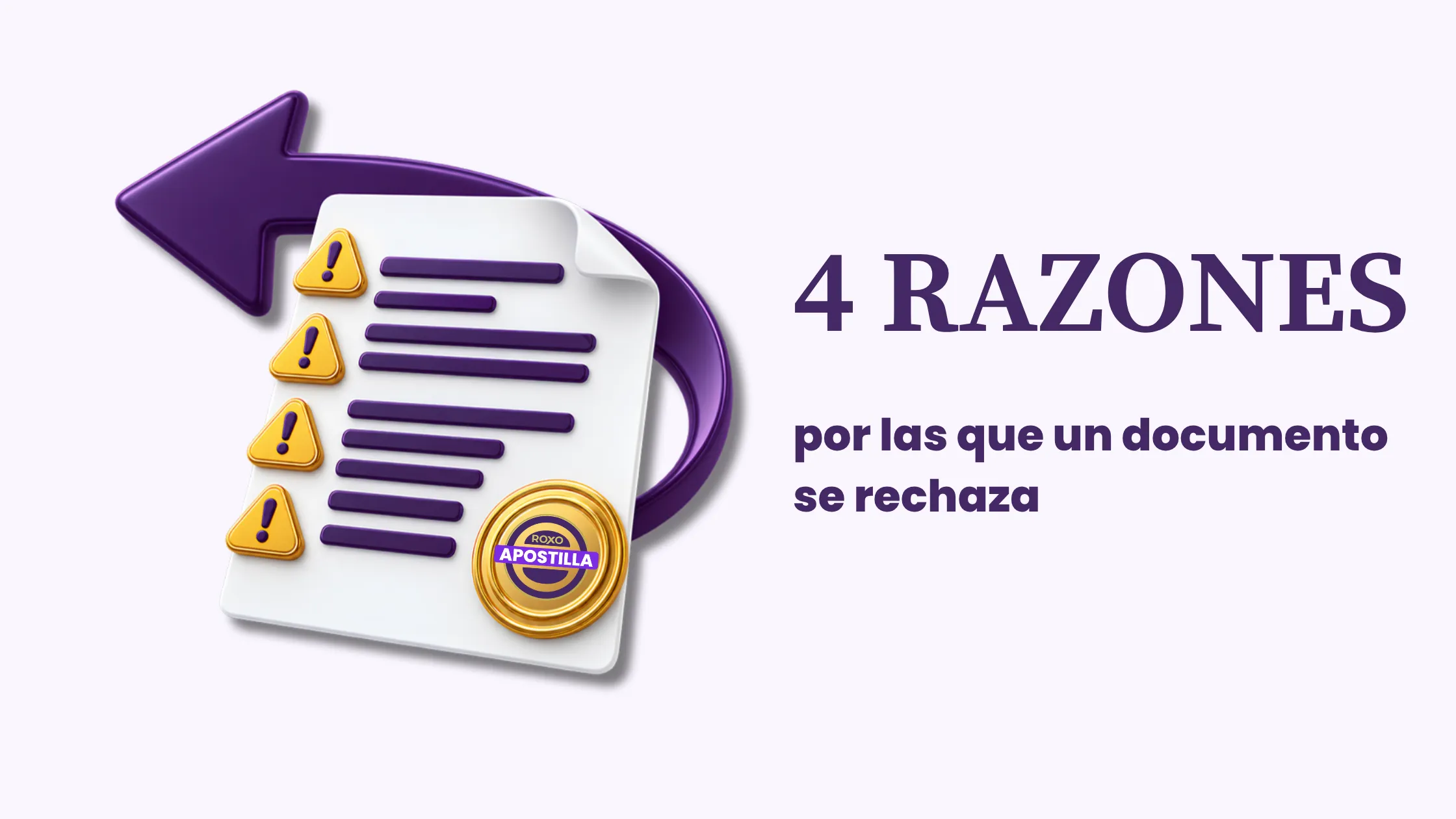 Documento con alertas y flecha de regreso: cuatro razones por las que se rechaza una apostilla, Roxo Apostilla