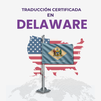 Traducción Certificada en Delaware — Todo lo que Necesitas Saber